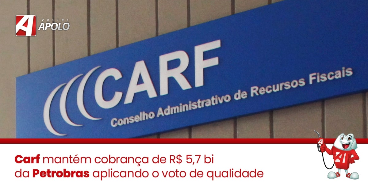 No momento, você está visualizando Carf mantém cobrança de R$ 5,7 bi da Petrobras aplicando o voto de qualidade