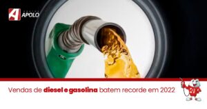 Leia mais sobre o artigo Vendas de diesel e gasolina batem recorde em 2022